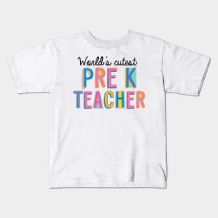 Pre-K Teacher Gifts | World's cutest Pre-K Teacher Kids T-Shirt